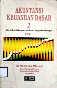 AKUNTANSI  KEUANGAN DASAR 2 DILENGKAPI DENGAN SOAL DAN PENYELESAIANNYA Ed.1