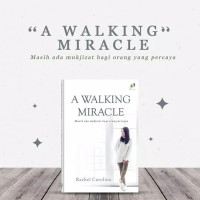 A Walking Miracle Masih Ada Mukjizat Bagi Orang Yang Percaya