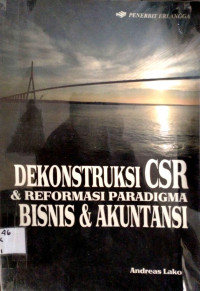 DEKONSTRUKSI CSR/REFORMASI PARADIGMA BISNIS/AKUNTANSI