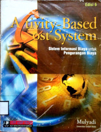 ACTIVITY-BASED OST SYSTEM SISTEM INFORMASI BIAYA UNTUK PENGURANGAN BIAYA Ed.6