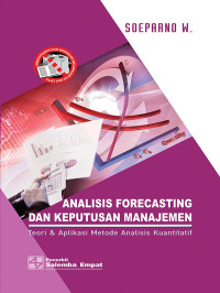 ANALISIS FORECASTING DAN KEPUTUSAN MANAJEMEN Teori & Aplikasi Metode Analisis Kuantitatif