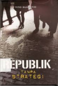REPUBLIK TANPA STRATEGI