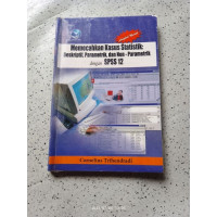 MEMECAHKAN KASUS STATISTIK : Deskriptif, Parametrik, dan Non-parametrik dengan SPSS 12
