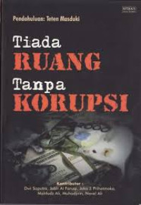 TIADA RUANG TANPA KORUPSI